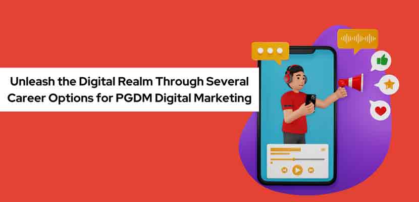 Unleash the Digital Realm Through Several Career Options for PGDM Digital Marketing